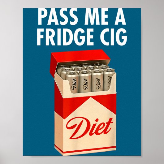 P Me A Fridge Cig Funny Fridge Cig Men Women Poster (Vorne)