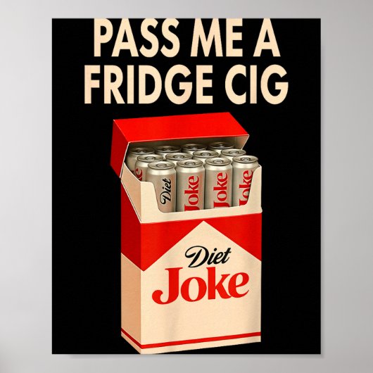 P Me A Fridge Cig Shirt, Fridge Cig Funny Fridge C Poster (Vorne)