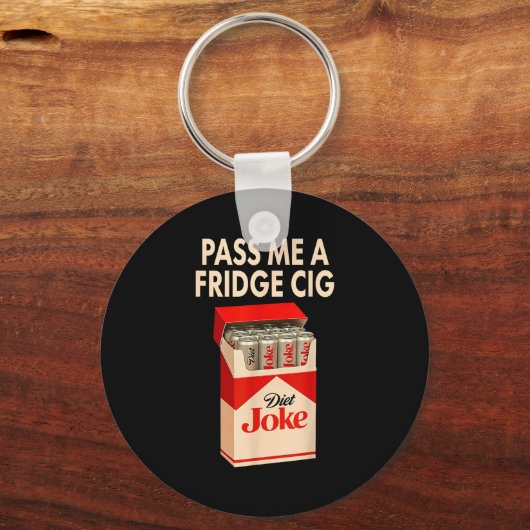 P Me A Fridge Cig Shirt, Fridge Cig Funny Fridge C Schlüsselanhänger (Vorderseite)