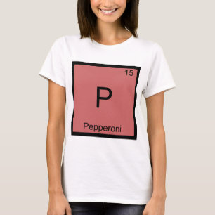 P - Pepperoni Lustiges Chemie-Element-Symbol-T-Shi T-Shirt