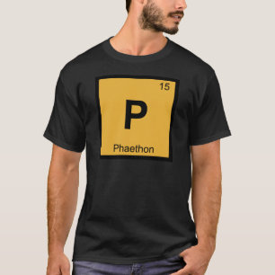 P - Phaethon Griechische Chemie Periodensystem Sym T-Shirt