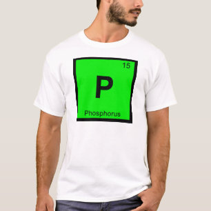 P - Phosphor Chemie Periodensystem Symbol T-Shirt