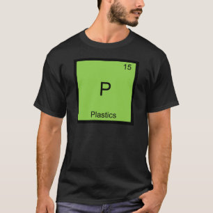P - Plastik Lustige Chemie-Element-Symbol-T-Shirt T-Shirt
