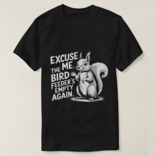 PA21 Funny Eichhörnchen Sorry, Bird Feeder Out T-Shirt