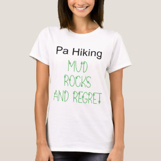 Pa Wandern Schlamm Felsen und Bedauern T-Shirt