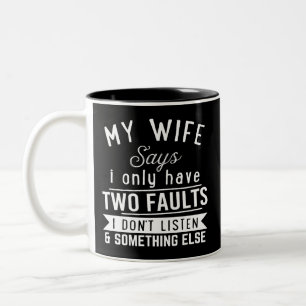 Paarhumor, Meine Frau sagt, ich habe nur zwei Fehl Zweifarbige Tasse