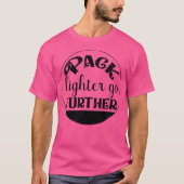 Pack Lighter Weiter - Wandern - Bergsteigen T-Shirt (Vorderseite)