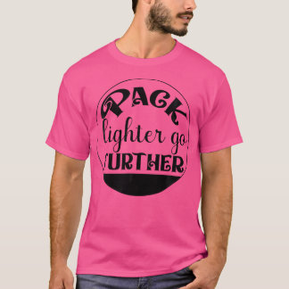Pack Lighter Weiter - Wandern - Bergsteigen T-Shirt