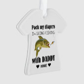 Pack meine Windeln, ich fische mit Papa Ornament (Vorderseite)