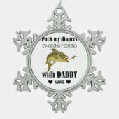 Pack meine Windeln, ich fische mit Papa Schneeflocken Zinn-Ornament (Vorderseite)