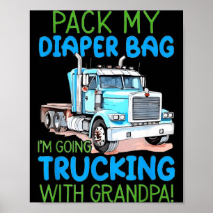 Pack meine Windeltasche, ich fahre mit Opa Truckin Poster