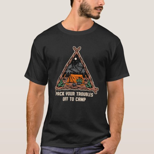 Pack Your Troubles Off to Camp Motivational Quote T-Shirt (Vorderseite)