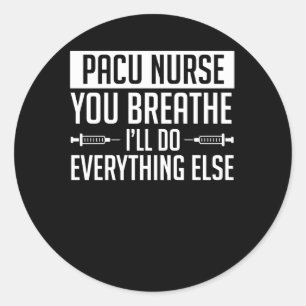 Pacu Krankenschwester Breathe tun alles anderes Runder Aufkleber
