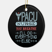 PACU Nurse You Breathe Ich werde alles andere tun Keramik Ornament (Links)