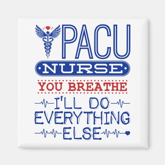 PACU Nurse You Breathe Ich werde alles andere tun Magnet (Vorne)
