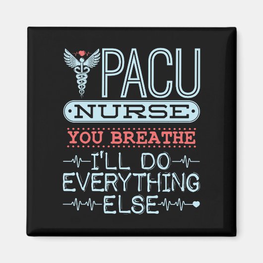 PACU Nurse You Breathe Ich werde alles andere tun Magnet (Vorne)