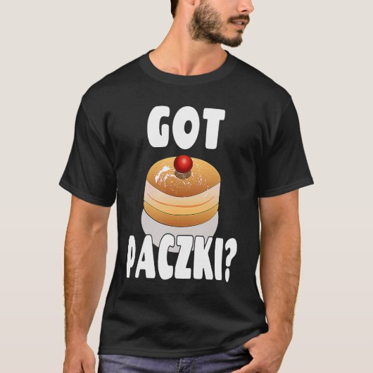 Paczki Day Saying  Got Paczki T-Shirt (Vorderseite)