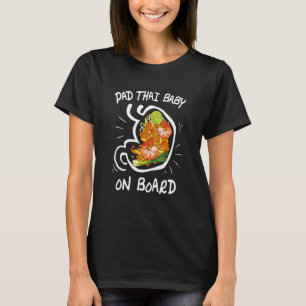 Pad Thai Pad Thai Baby an Bord Thai Food T-Shirt