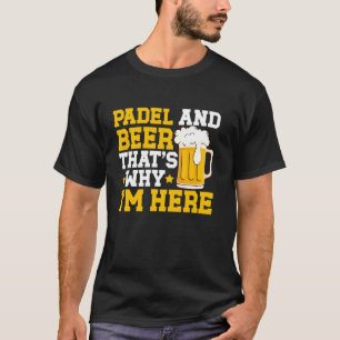 Paddel and Beer Padel Tennis Paddel Tennis Paddel T-Shirt