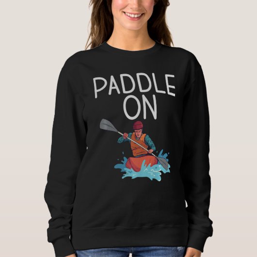 Paddel auf Paddler Kayaker Sweatshirt (Vorderseite)