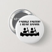 PADDEL SCHNELLER, HÖRE ICH BANJOS BUTTON (Vorne & Hinten)