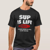 Paddelbrett "sup is Life" Paddleboarding T-Shirt (Vorderseite)