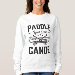 Paddeln Sie Ihr eigenes Kanuboot Sailor River Sweatshirt