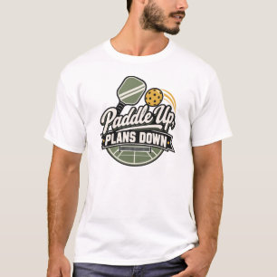 Paddle hoch, Pläne runter Pickleball-Geschenk T-Shirt
