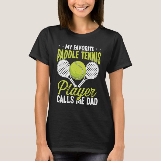 Paddle Tennis Player My favorite Player calls me D T-Shirt (Vorderseite)