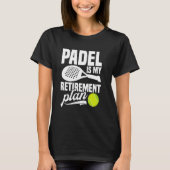 Paddleball Turnier Fan Ruhestand Lover Game Pa T-Shirt (Vorderseite)