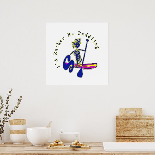 Paddleboard, das ich eher paddeln würde poster (Küche)