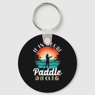 Paddleboard Wenn im Zweifel, paddle es raus Mädche Schlüsselanhänger