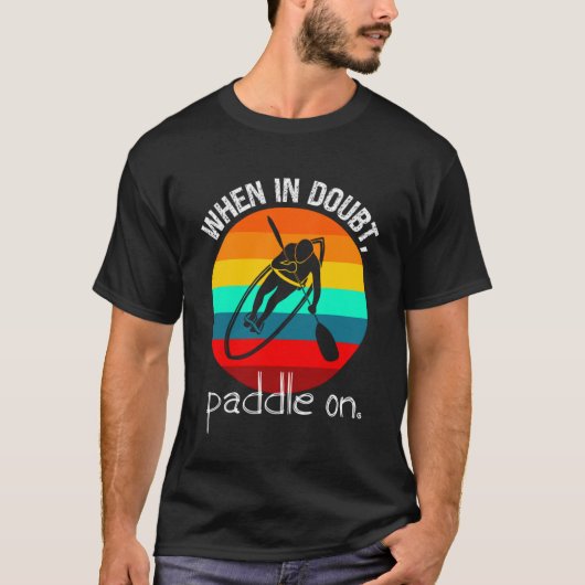 Paddleboarder und Kayaker's Retro, wenn im Zweifel T-Shirt (Vorderseite)