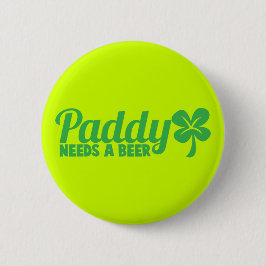 PADDY benötigt ein Bier! Entwurf drinkin Tag St. Button