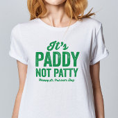 Paddy not Patty lustige St. Patrick's Day T - Shir T-Shirt