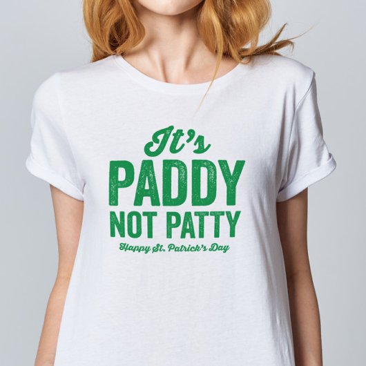 Paddy not Patty lustige St. Patrick's Day T - Shir T-Shirt