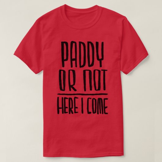 Paddy oder nicht Funny Paddys Day T-Shirt (Design vorne)
