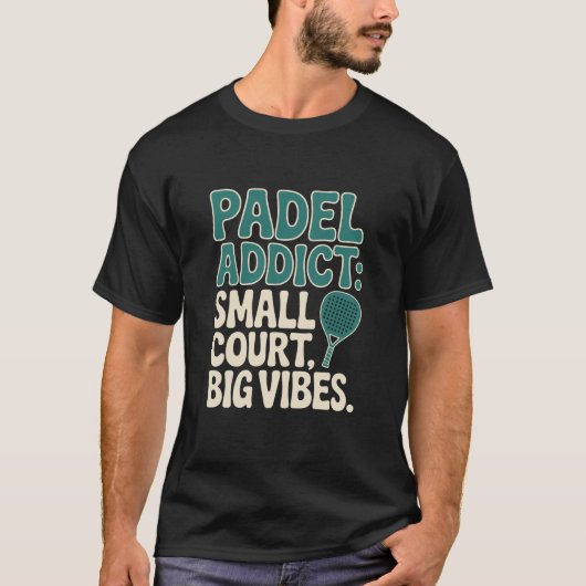 Padel Addict Small Court Big Vibes T-Shirt (Vorderseite)