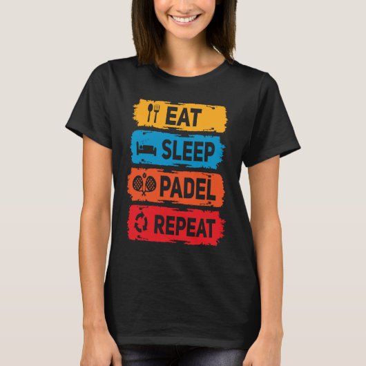 Padel Eat Sleep Padel Sprichwort Racket Sport Pade T-Shirt (Vorderseite)