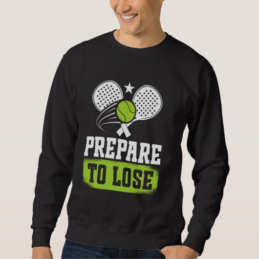 Padel Game Padel Racket Padel Tennis Prepare To Pa Sweatshirt (Vorderseite)