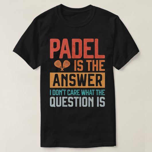 Padel ist die Antwort Don’t kümmern, was die Fra T-Shirt (Design vorne)