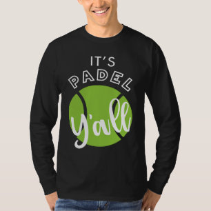 Padel ist Padel Y'all T-Shirt