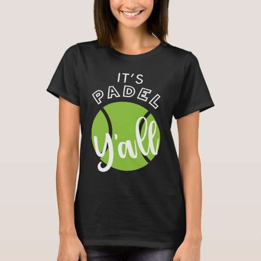 Padel ist Padel Y'all T-Shirt (Vorderseite)