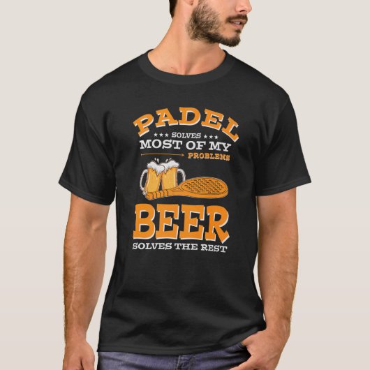 Padel löst die meisten meiner Probleme Beer löst d T-Shirt (Vorderseite)