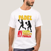 Padel My Cardio My Therapy My Problem T-Shirt (Vorderseite)