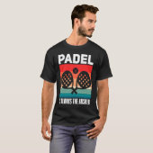 Padel Padel Sport Quote Padeleur Padel Player T-Shirt (Vorne ganz)