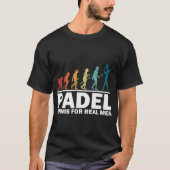 Padel-Tennis für echte Männer Spielpfade für Padel T-Shirt (Vorderseite)
