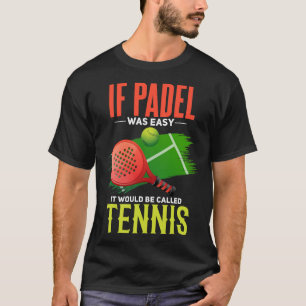 Padel Tennis Joke Funny Padel Court Padel Player T-Shirt