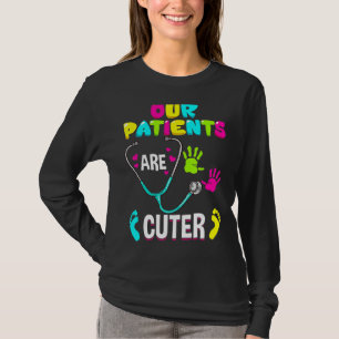 Pädiatrische Krankenpflege Unsere Patienten sind N T-Shirt