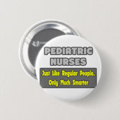 Pädiatrische Krankenschwestern ...klüger Button (Vorne & Hinten)